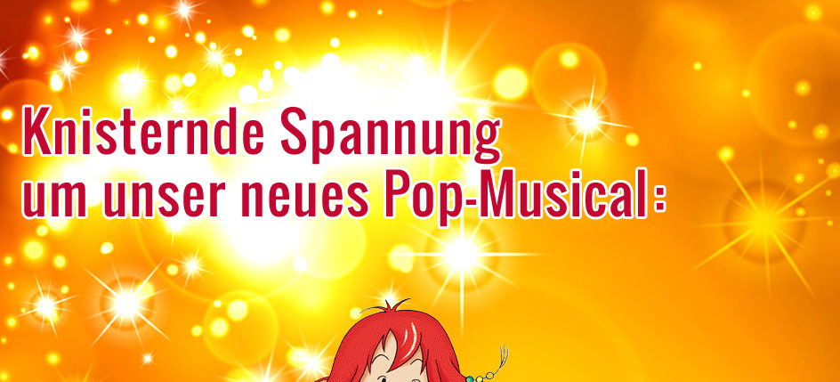 Knisternde Spannung um unser neues Pop-Musical